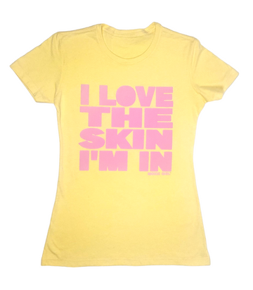 I LOVE THE SKIN I'M IN - Yellow and Pink